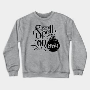 I put a spell on you Crewneck Sweatshirt